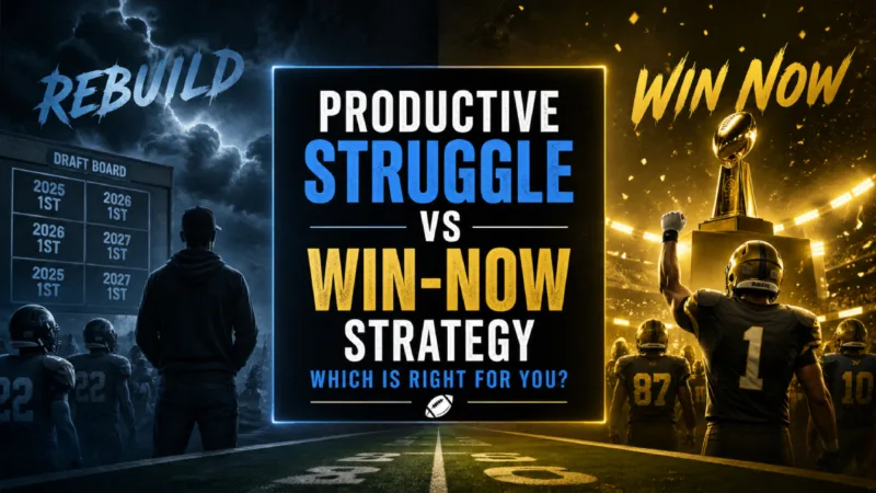 Productive Struggle vs Win-Now in Dynasty